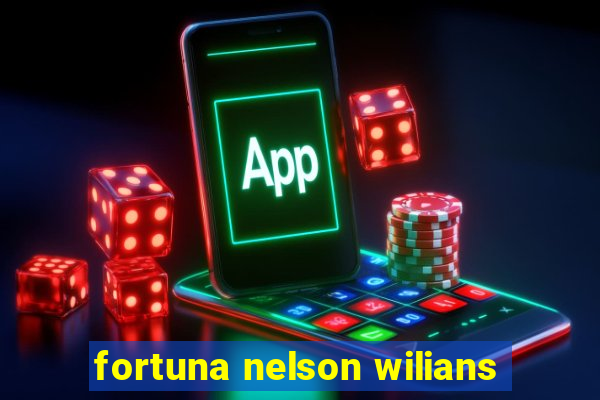 fortuna nelson wilians